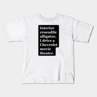 Interior crocodile alligator lyrics Kids T-Shirt